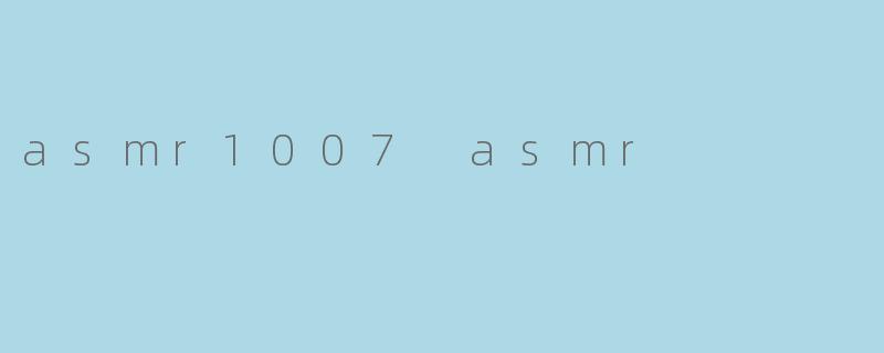 asmr1007 asmr